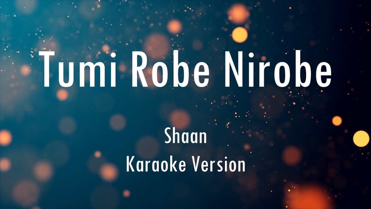 Tumi Robe Nirobe  Shaan  Rabindra Sangeet  Karaoke With Lyrics  Only Guitra Chords