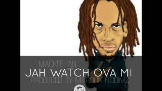 Mackeehan  - Jah Watch Ova Mi (Last Stand Riddim) Prod by Maroon Riddimz