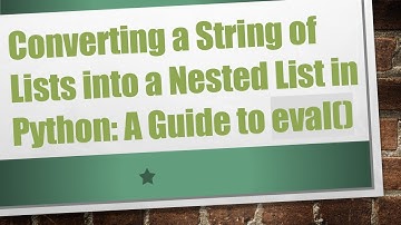 Converting a String of Lists into a Nested List in Python: A Guide to eval()