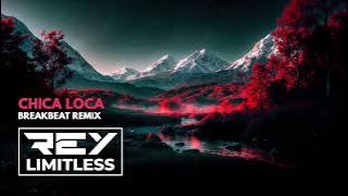 Chica Loca [ReyLimitless Breakbeat Remix]