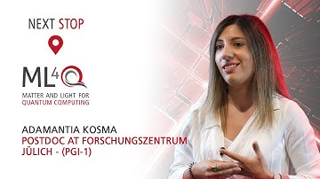 Next stop ML4Q | Adamantia Kosma, Postdoc at PGI-1 and Inst. for Advanced Simulation at FZ Jülich