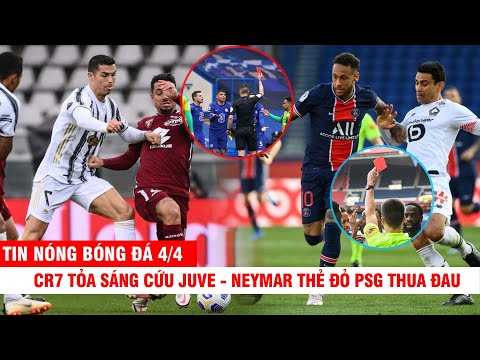 TIN NÓNG BÓNG ĐÁ 4/4 | Chelsea thua xấu hổ 5 bàn–CR7 tỏa sáng cứu Juve - Neymar thẻ đỏ PSG thua đau