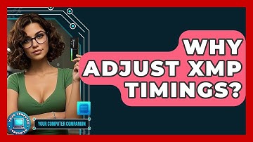 Why Adjust XMP Timings? - Your Computer Companion