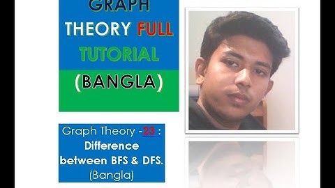 Graph Theory -23: Difference between BFS & DFS . (Bangla)