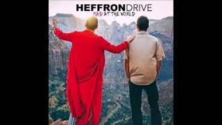 Heffron Drive - Mad At The World
