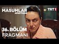 Masumlar Apartmanı 36. Bölüm Fragmanı