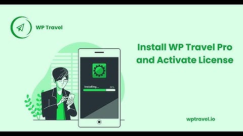 How to install  WP Travel Pro and Activate License? WP Travel Tutorial