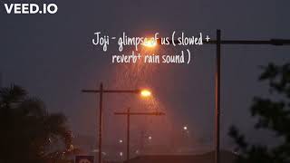 joji - glimpse of us ( slowed + reverb + rain sounds)
