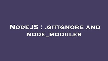NodeJS : .gitignore and node_modules
