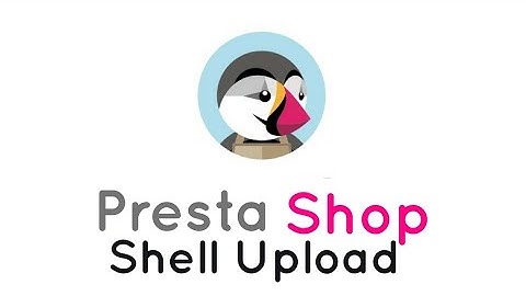 PrestaShop Shell Upload and Hacking Tutorial