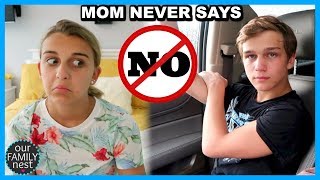 MOM CAN'T SAY NO! THE TRUTH ABOUT OUR MOM!