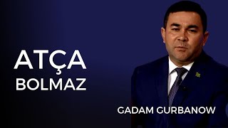 GADAM GURBANOW - ATCA BOLMAZ | TAZE TURKMEN HALK AYDYMLARY 2022 | NEW SPOTIFY |JANLY SESIM