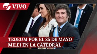 JAVIER MILEI participó de la celebración del TEDEUM por el 25 DE MAYO