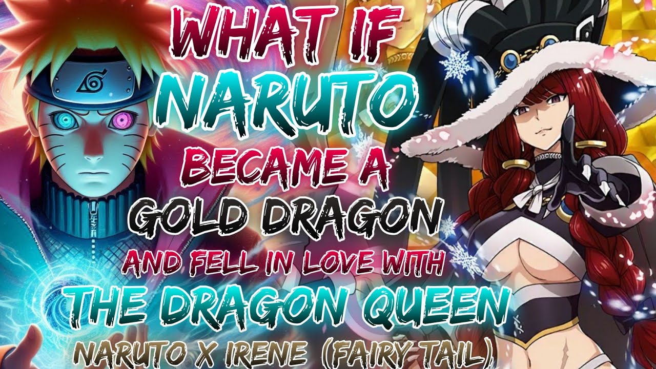 What If Naruto Became A Gold Dragon And Fell In Love With The Dragon Queen | Naruto x Irene