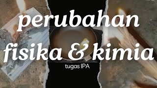 PERUBAHAN FISIKA DAN KIMIA (tugas IPA)