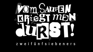 Watch 257ers Vom Saufen Kriegt Man Durst video