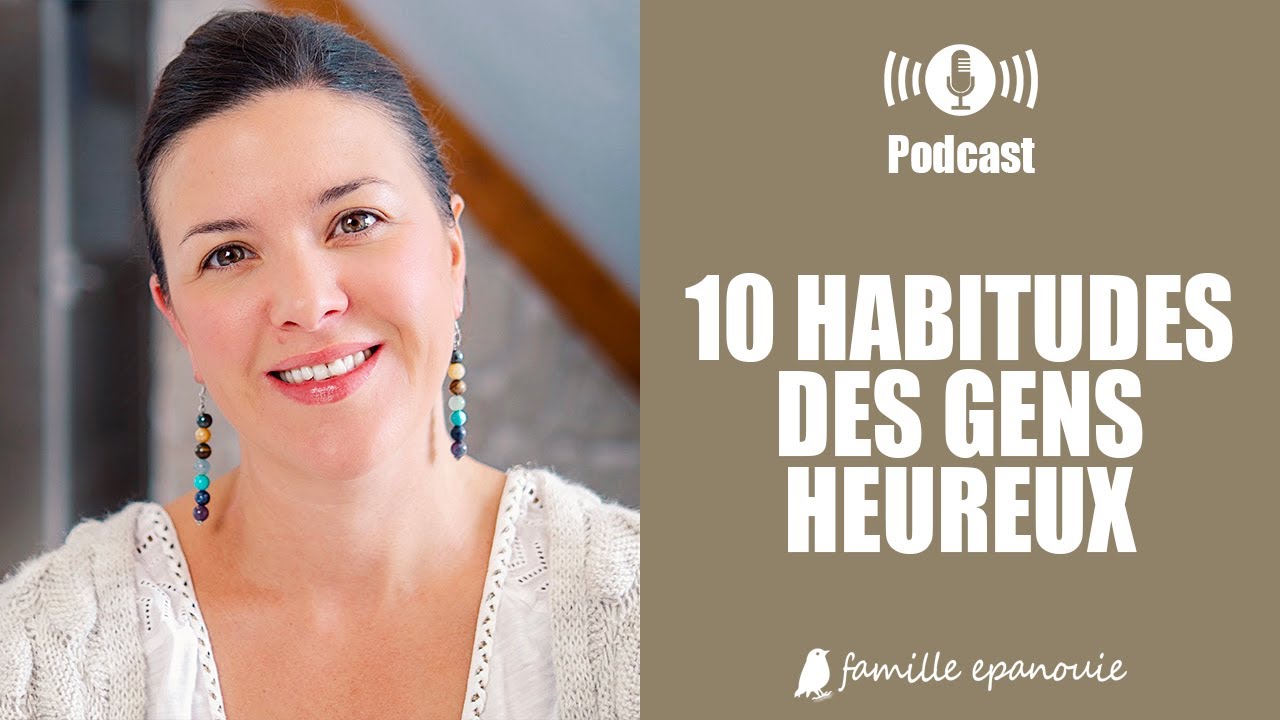 Les 10 Habitudes des Gens Heureux - YouTube