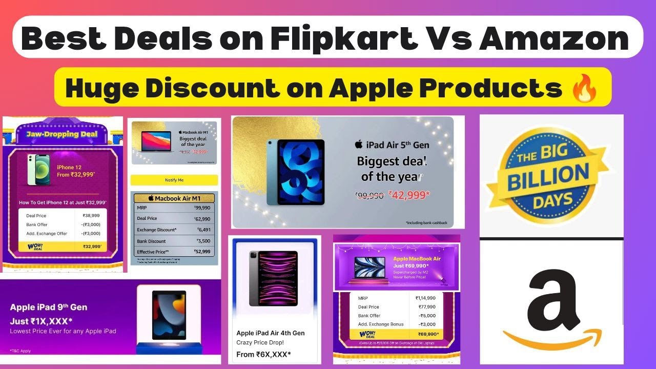 Best Deals on Flipkart Big Billion Day Vs Amazon Great Indian Sale! Huge Dicsount on iPads, Macbook