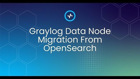 Graylog Data Node Migration from OpenSearch Demo