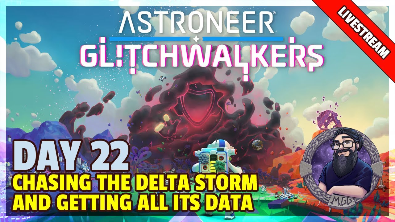 Astroneer | Livestream | Day 22 - Chasing The Delta Storm And ...