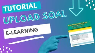 TUTORIAL UPLOAD SOAL ke E-LEARNING