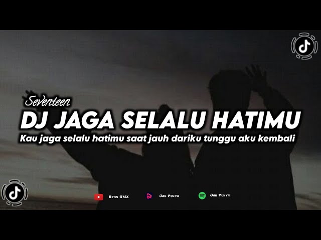 DJ JAGA SELALU HATIMU - SEVENTEEN (REMIX TERBARU 2023) class=