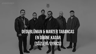 Dedublüman & Mavzer Tabancas - En Dibine Kadar Sözleri (Lyrics)