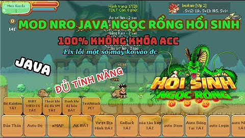 HỒI SINH NGỌC RỒNG - MOD JAVA fix lỗi một số máy ko vào đc Đầy đủ tính năng treo úp sức mạnh ngon .