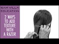 Two Ways to Add Texture to Hair with a Razor