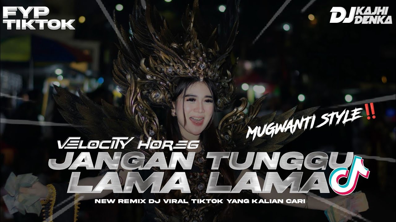 DJ JANGAN TUNGGU LAMA LAMA | MUGWANTI STYLE X MELODY VIRAL ‼️ VELOCITY HOREG YANG KALIAN CARI