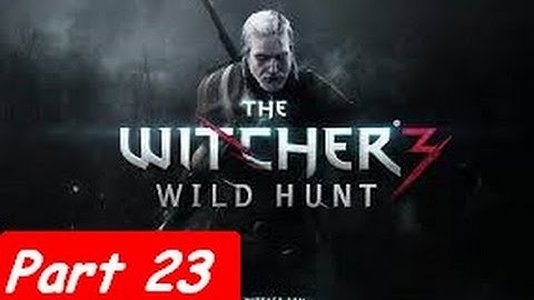 The Witcher 3 Broken Flowers Part 23 Gameplay Walkthrough