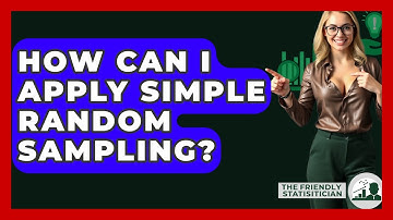 How Can I Apply Simple Random Sampling? - The Friendly Statistician