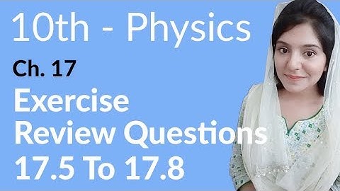 10th Class Physics Chapter 8 Review Question - Class 10th Physics Chapter 17 Review Question