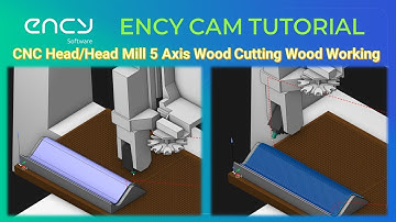 ENCY CAM Tutorial 34 | CNC HeadHead Mill 5 Axis Wood Cutting Wood Working