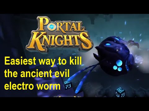 PORTAL KNIGHTS, Easiest way to kill Ancient Evil Electro Worm