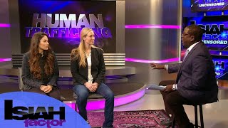 Human Trafficking Survivor Shares Precautions All Women Should Take -Isiah Factor Uncensored