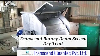 Transcend Rotary Drum Screen Dry Trial