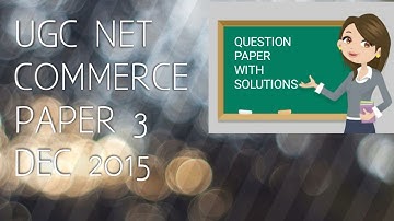 CBSE UGC NET (Previous year papers) DEC 2015 COMMERCE PAPER 3 WITH SOLUTIONS