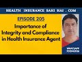 EPISODE 205 - Importance of Integrity and Compliance in Health Insurance Agent