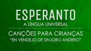 Canções para Crianças em Esperanto – “En vendejo de Sinjoro Andreo”