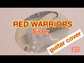 RED WARRIORS/SISTER(guitar cover)