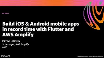 AWS re:Invent 2020: Build iOS & Android mobile apps in record time with Flutter and AWS Amplify