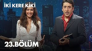 İki Kere Kiki - 23. Bölüm