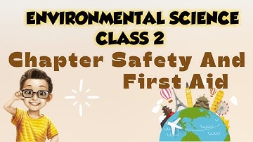 Safety And First Aid Chapter CLASS 2 GRADE II (EVS) AMAZING ENVIRONMENTAL SCIENCE