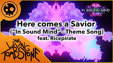 The Living Tombstone - Here Comes a Savior feat. Ricepirate ("In Sound Mind" Theme Song)