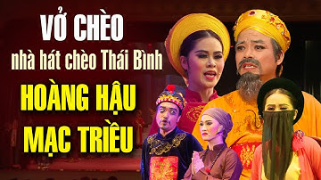 Vở Chèo Hoàng Hậu Mạc Triều - đoàn chèo Thái Bình | Sân khấu chèo đặc sắc của Nhà Hát Chèo Thái Bình