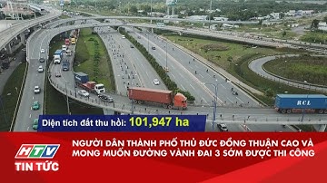 NGƯỜI DÂN TP THỦ ĐỨC ĐỒNG THUẬN CAO VÀ MONG MUỐN ĐƯỜNG VÀNH ĐAI 3 SỚM ĐƯỢC THI CÔNG| HTV TIN TỨC