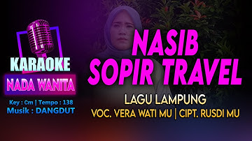 Nasib Sopir Travel | KARAOKE LIRIK Nada Wanita/Cewek | Lagu Lampung Voc. Vera Wati MU Cipt. Rusdi MU