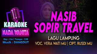 Nasib Sopir Travel | KARAOKE LIRIK Nada Wanita/Cewek | Lagu Lampung Voc. Vera Wati MU Cipt. Rusdi MU