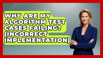 Why Are My Algorithm Test Cases Failing? (Incorrect Implementation) - Learn To Troubleshoot